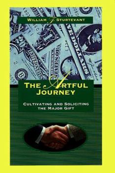 Hardcover The Artful Journey: Cultivating and Soliciting the Major Gift Book