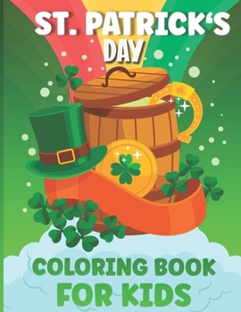 Paperback St Patrick's Day Coloring Book for Kids: Saint Patrick's Day Coloring Book Activity Book Of Unique Designs Of Animals, Irish Costumes, Rainbows, Pots Book