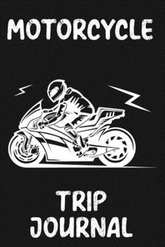 Paperback Motorcycle Trip Journal: Document 100 Motorcycle Road Trip Adventures! Funny Motorcycle Gifts For Men, Women & Kids Book