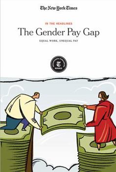 Library Binding The Gender Pay Gap: Equal Work, Unequal Pay Book