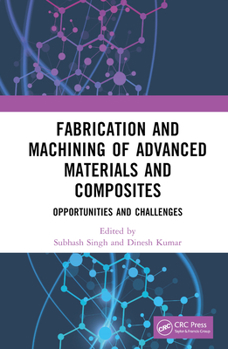 Hardcover Fabrication and Machining of Advanced Materials and Composites: Opportunities and Challenges Book