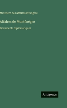 Affaires de Monténégro: Documents diplomatiques