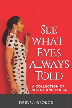 Paperback See What Eyes Always Told: A Collection of Poetry & Lyrics Book
