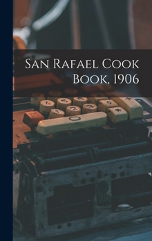 Hardcover San Rafael Cook Book, 1906 Book