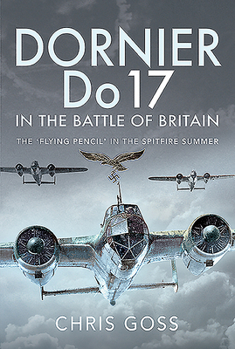 Hardcover Dornier Do 17 in the Battle of Britain: The 'Flying Pencil' in the Spitfire Summer Book