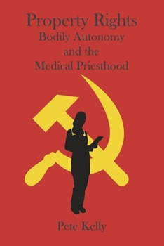 Paperback Property Rights Bodily Autonomy and the Medical Priesthood Book