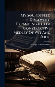 Hardcover My Soundspeed Discovery, Expanding Into A Constructive Medley Of Wit And Song Book