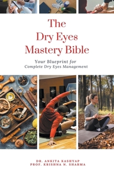 Paperback The Dry Eyes Mastery Bible: Your Blueprint for Complete Dry Eyes Management Book