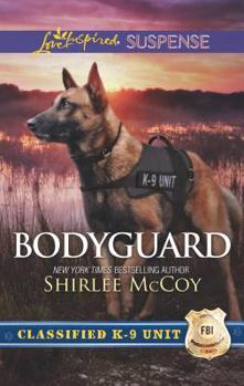 Bodyguard - Book #5 of the Classified K-9 Unit 
