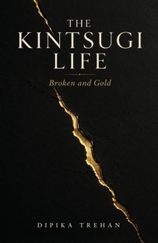Paperback The Kintsugi Life: Broken and Gold Book