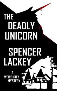 Paperback The Deadly Unicorn: A Weird City Mystery Book