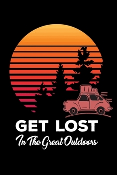 Paperback Get lost in the great outdoor: Hiking Log book Journal To Write In, Keep Track Of Your Hikes, Trail Log Book, Hiking shoes, Hiking Journal, Hiking Lo Book