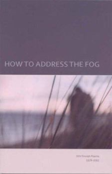 Paperback How to Address the Fog: XXV Finnish Poems 1978-2002 Book