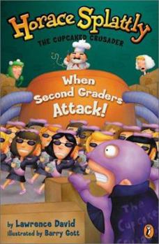 Horace Splattly: When Second Graders Attack (Horace Splattly: the Cupcaked Crusader) - Book #2 of the Horace Splattly