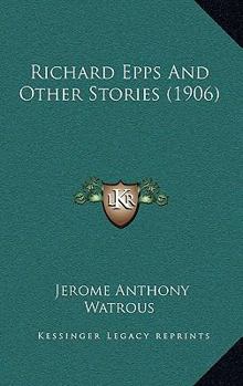 Paperback Richard Epps And Other Stories (1906) Book