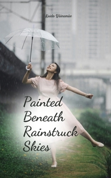 Painted Beneath Rainstruck Skies