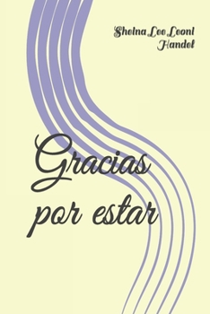 Gracias por estar (Spanish Edition)