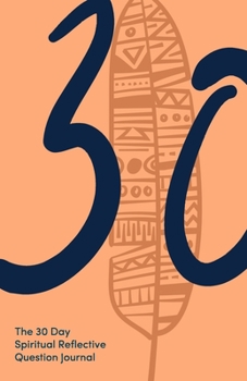 30 Day Spiritual Reflective Journal: Helping You Discover Peace And Grow Deeper In Your Spiritual Life