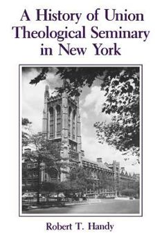 Paperback A History of Union Theological Seminary in New York Book