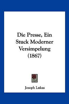 Paperback Die Presse, Ein Stuck Moderner Versimpelung (1867) [German] Book