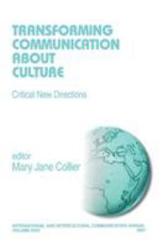 Transforming Communication About Culture (International and Intercultural Communication Annual)