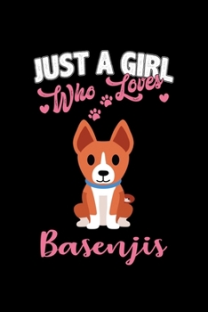 Paperback Just A Girl Who Loves Basenjis: Basenji Writing Journal Lined, Diary, Notebook (6 x 9) 120 Page Book