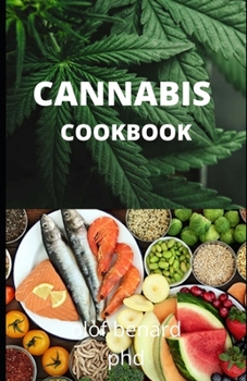 Paperback Cannabis Cookbook: Comprehensive Guide of Cannabis with Is Benefit Added to Cooking with Is Recipes for a Good Meal Plan Book