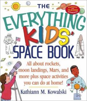 The Everything Kids Space Book: All About Rockets, Moon Landings, Mar, and More Plus Space Activities You Can Do at Home! (Everything Kids Series) - Book  of the Everything Kids