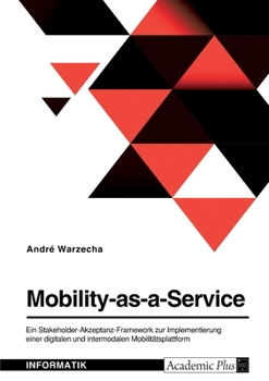 Paperback Mobility-as-a-Service. Ein Stakeholder-Akzeptanz-Framework zur Implementierung einer digitalen und intermodalen Mobilitätsplattform [German] Book