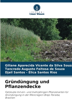 Gründüngung und Pflanzendecke: Fallstudie mit ein- und mehrjährigen Pflanzenarten für Gründüngung in der Mikroregion Brejo Paraiba, Brasilien (German Edition)