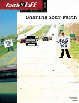 Paperback Sharing Your Faith (Faith 4 Life: Senior High Bible Study) Book