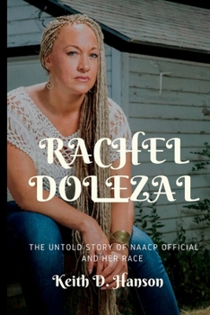 RACHEL DOLEZAL: The Untold Story Of NAACP Official And Her Race