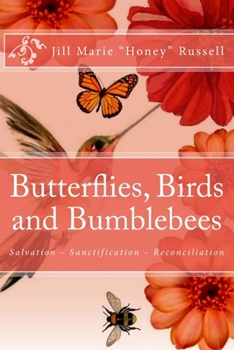 Butterflies, Birds and Bumblebees: A Biblical Overview of the Gift of Salvation, the Process of Sanctification and the Ministry of Reconciliation