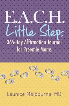 Paperback E.A.C.H. Little Step: 365-Day Affirmation Journal for Preemie Moms Book