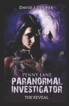 The Reveal - Book #6 of the Penny Lane, Paranormal Investigator