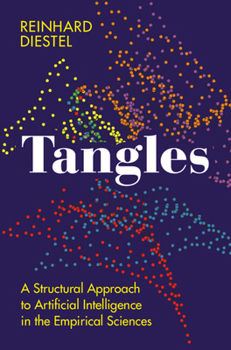 Hardcover Tangles: A Structural Approach to Artificial Intelligence in the Empirical Sciences Book