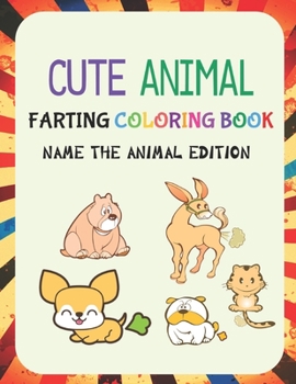 Paperback Cute Animals Farting Coloring Book: : Cute Animals Farting Coloring Book For Kids and Adults with Funny Farting Animal Designs Such As Dog, Cat, Tiger Book