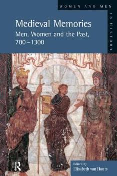 Paperback Medieval Memories: Men, Women and the Past, 700-1300 Book