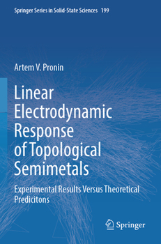 Paperback Linear Electrodynamic Response of Topological Semimetals: Experimental Results Versus Theoretical Predicitons Book