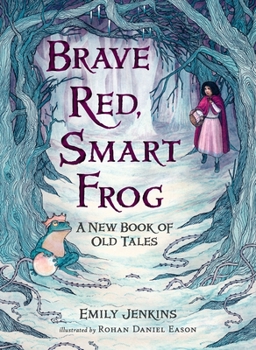 Hardcover Brave Red, Smart Frog: A New Book of Old Tales Book