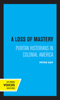 Paperback A Loss of Mastery: Puritan Historians in Colonial America Book