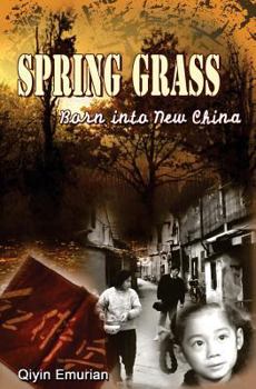 Paperback Spring Grass: Born Into New China: A Memoir: Vol. 1 Book