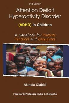 Paperback Attention Deficit Hyperactivity Disorder (ADHD) in Children: A Handbook for Parents, Teachers and Caregivers Book