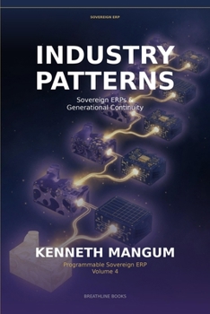 Industry Sovereign ERPs & Generational Continuity: Programmable Sovereign ERP - Volume 4