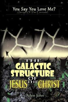 Paperback The Galactic Structure of Jesus the Christ Book