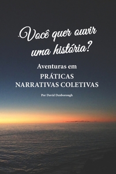 Paperback Você quer ouvir uma história?: Aventuras em práticas narrativas coletivas Book