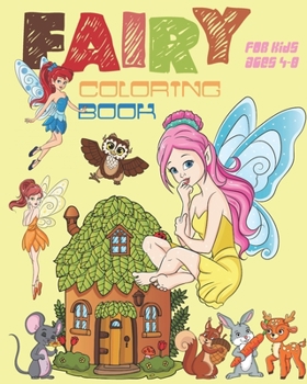 Paperback Fairy Coloring Book For Kids Ages 4-8: Fun Fairy Coloring Book Featuring Woodland Creatures, Magical Fairies And More Book