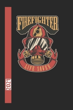 Paperback Firefighter Life Saver 2021: 365 Seiten Jahreplaner 2021. Ideal F?r Termine Und Notizen. Auch Als Tgaebuch Geeignet [German] Book