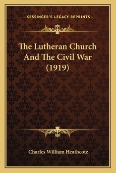 Paperback The Lutheran Church And The Civil War (1919) Book