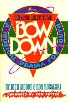 Paperback GOD ALONE CAN SAY TO ME, BOW DOWN: A MUSICAL DRAMA FOR YOUTH Book